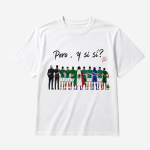Mexico National Team 2026 World Cup "Pero Y Si Sí" Fan Shirt