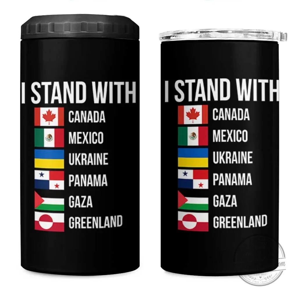 I Stand With Canada Mexico Ukraine Panama Gaza Greenland Flags Can Cooler Tumbler